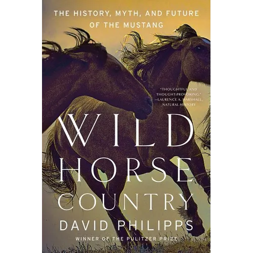 Wild Horse Country: The History, Myth, and Future of the Mustang, America's Horse