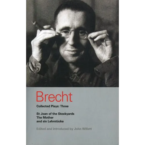 Brecht Collected Plays: 3: Lindbergh's Flight; The Baden-Baden Lesson on Consent; He Said Yes/He Said No; The Decision; The Mother; The Exception & th