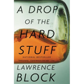 A Drop of the Hard Stuff