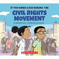 If You Were a Kid During the Civil Rights Movement (If You Were a Kid)