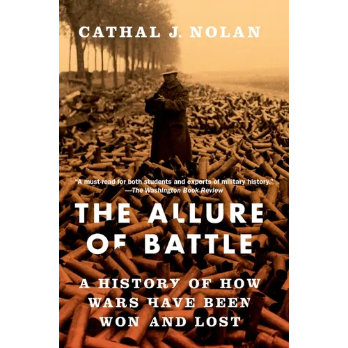 The Allure of Battle: A History of How Wars Have Been Won and Lost