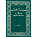 Exegesis and Spiritual Pedagogy in Maximus the Confessor: An Investigation of the Quaestiones AD Thalassium