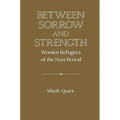 Between Sorrow and Strength: Women Refugees of the Nazi Period