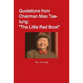 Quotations from Chairman Mao Tse-tung: "The Little Red Book"