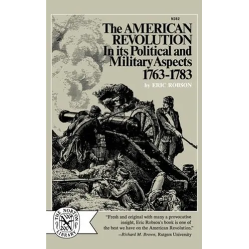 The American Revolution in Its Political and Military Aspects 1763-1783