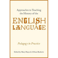 Approaches to Teaching the History of the English Language: Pedagogy in Practice