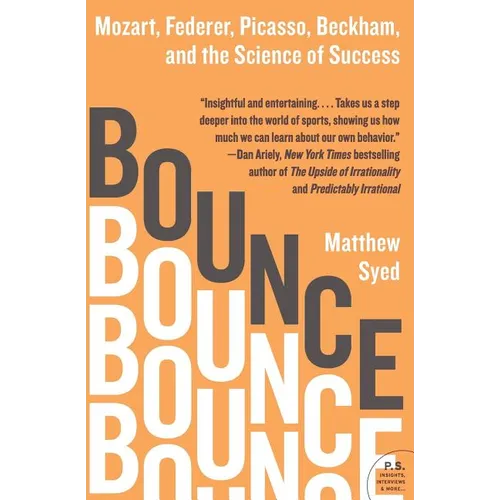 Bounce: Mozart, Federer, Picasso, Beckham, and the Science of Success