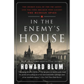 In the Enemy's House: The Secret Saga of the FBI Agent and the Code Breaker Who Caught the Russian Spies
