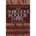 The Ambiguous Iroquois Empire: The Covenant Chain Confederation of Indian Tribes with English Colonies