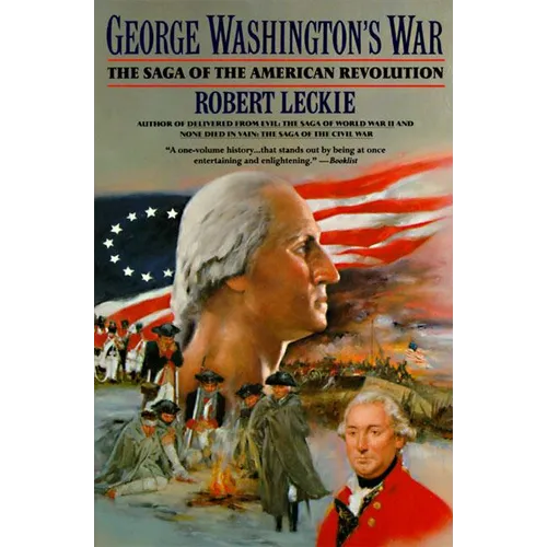 George Washington's War: The Saga of the American Revolution