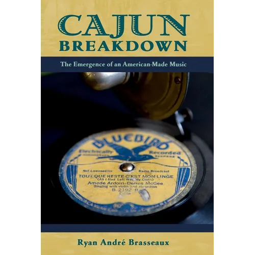 Cajun Breakdown: The Emergence of an American-Made Music