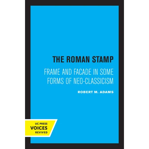 The Roman Stamp: Frame and Facade in Some Forms of Neo-Classicism