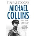 Michael Collins: The Man Who Made Ireland