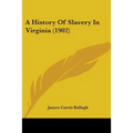 A History Of Slavery In Virginia (1902)