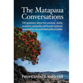The Matapaua Conversations: 100 questions about the universe, reality, evolution, spirituality and human existence answered by non-embodied spiritual