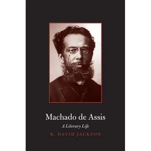 Machado de Assis: A Literary Life