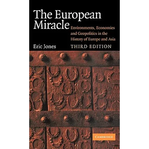 The European Miracle: Environments, Economies and Geopolitics in the History of Europe and Asia
