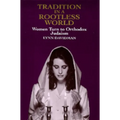 Tradition in a Rootless World: Women Turn to Orthodox Judaism