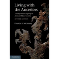 Living with the Ancestors: Kinship and Kingship in Ancient Maya Society