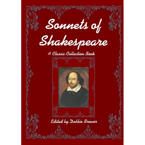 Sonnets of Shakespeare, A Classic Collection Book