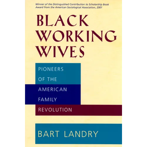 Black Working Wives: Pioneers of the American Family Revolution