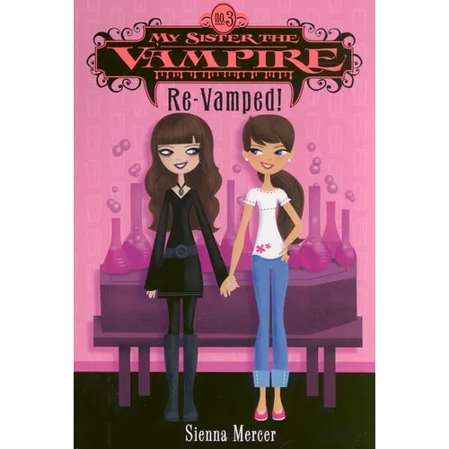 My Sister the Vampire #3: Re-Vamped!