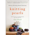 Knitting Pearls: Writers Writing about Knitting
