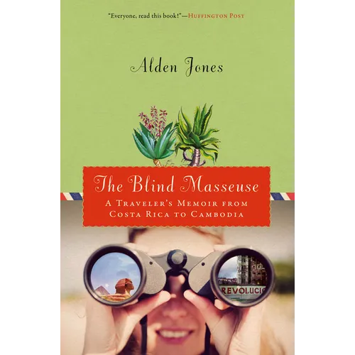 Blind Masseuse: A Traveler's Memoir from Costa Rica to Cambodia