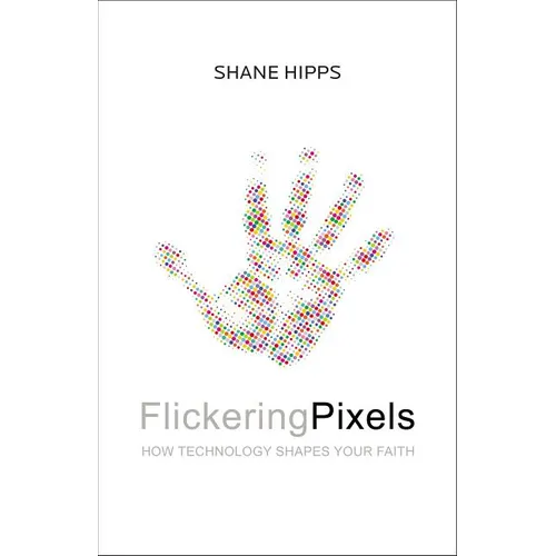 Flickering Pixels: How Technology Shapes Your Faith