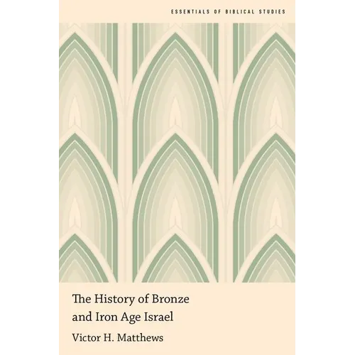 The History of Bronze and Iron Age Israel