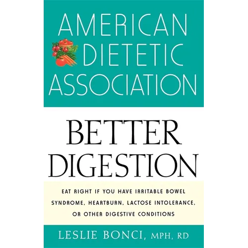 American Dietetic Association Guide to Better Digestion