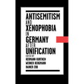 Antisemitism and Xenophobia in Germany After Unification