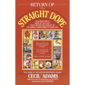 Return of the Straight Dope: Still More from the Popular Newspaper Column
