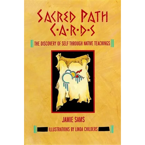 Sacred Path Cards: The Discovery of Self Through Native Teachings