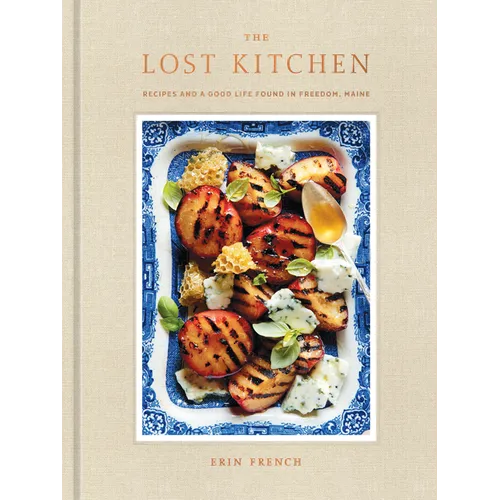 The Lost Kitchen: Recipes and a Good Life Found in Freedom, Maine: A Cookbook