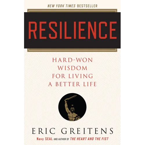 Resilience: Hard-Won Wisdom for Living a Better Life