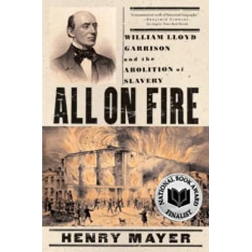All on Fire: William Lloyd Garrison and the Abolition of Slavery