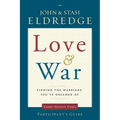 The Love and War Participant's Guide: Finding the Marriage You've Dreamed of (Participant's Guide)
