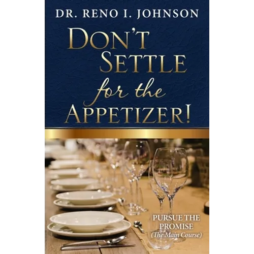 Don't Settle for the Appetizer!