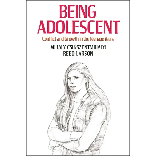 Being Adolescent: Conflict and Growth in the Teenage Years