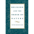 Religion & the Order of Nature: The 1994 Cadbury Lectures at the University of Birmingham