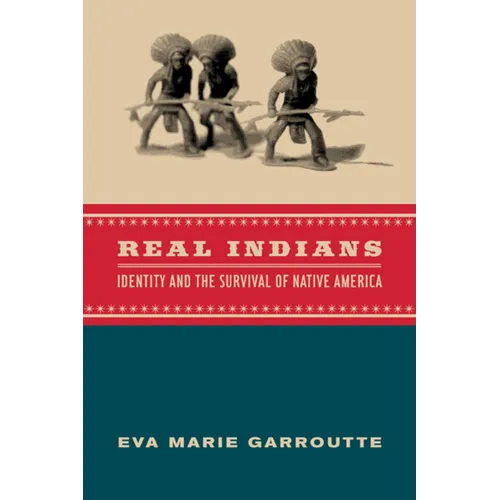 Real Indians: Identity and the Survival of Native America