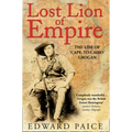 Lost Lion of Empire: The Life of 'Cape-to-Cairo' Grogan