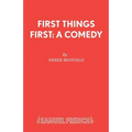 First Things First: A Comedy