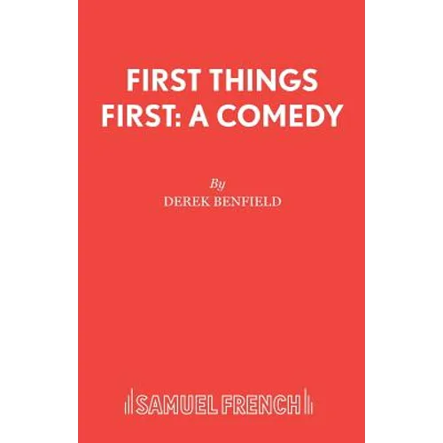 First Things First: A Comedy