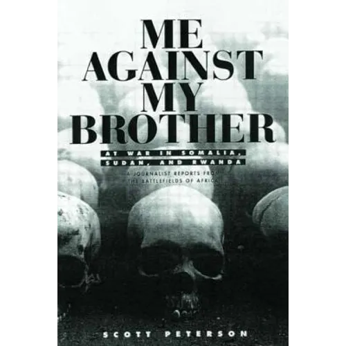 Me Against My Brother: At War in Somalia, Sudan and Rwanda