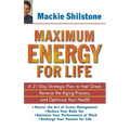 Maximum Energy for Life: A 21 Day Strategic Plan to Feel Great, Reverse the Aging Process, and Optimize Your Health