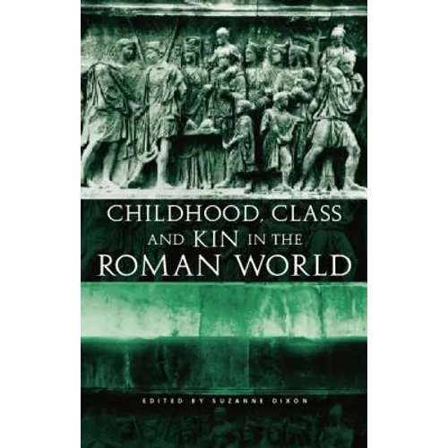 Childhood, Class and Kin in the Roman World