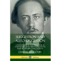Suggestion and Autosuggestion: A Psychological and Pedagogical Study Based Upon the Investigations Made by the New Nancy School