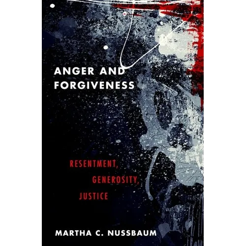 Anger and Forgiveness: Resentment, Generosity, Justice